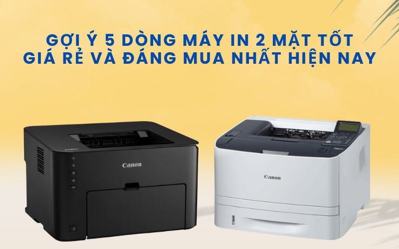 Gợi Ý 5 Dòng Máy In 2 Mặt Tốt, Giá Rẻ Và Đáng Mua Nhất Hiện Nay
